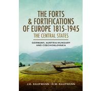 H W Kaufmann J The Forts and Fortifications of Europe, 1815-1945: T (Tascabile)
