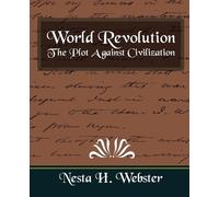 H Webster Nesta H Webste World Revolution the Plot Against Civilizat (Tascabile)