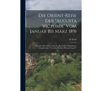 H Weth Die Orient-Reise Der "Augusta Victoria" Vom Januar Bis März 1 (Tascabile)