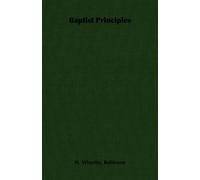 H. Wheeler, Robinson Baptist Principles (Tascabile)