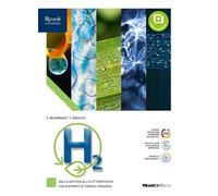 H2 seconda edizione. Dalla materia all'elettrochimica con elementi di chimica organica. Per le Scuole superiori. Con e-book. Con espansione online
