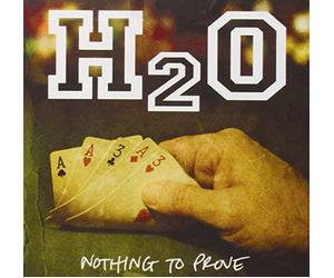 H2O - Nothing To Prove