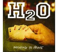H2O Nothing to Prove (CD) Album