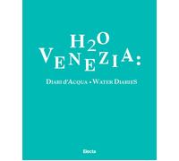H2O Venezia: Diari d'acqua-Water diaries. Ediz. bilingue - Hoffmann Mara, ...