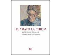 Ha amato la Chiesa. Madre Giulia Verhaeghe e gli inizi della famiglia spirituale «L'opera»