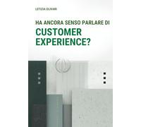 Ha ancora senso parlare di Customer Experience?