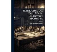 HÃ(c)tÃ(c)rogÃ(c)nie, Ou, TraitÃ(c) De La GÃ(c)nÃ(c)ration SpontanÃ(c)e