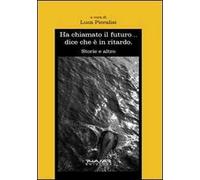 Ha chiamato il futuro... dice che è in ritardo