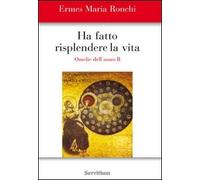 Ha fatto risplendere la vita. Anno B