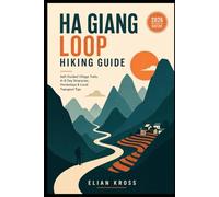 Ha Giang Loop Hiking Guide: Self-Guided Village Trails, 4-8 Day Itineraries, Homestays & Local Transport Tips