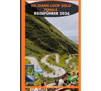 HA GIANG LOOP SOLO REISEFÜHRER 2026