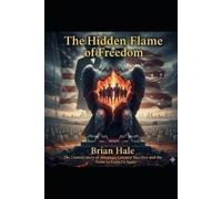 Ha Hale Brian Hale The Hidden Flame of Freedom (Tascabile)