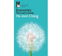 Ha-Joon Chang Economics: The User's Guide (Tascabile) Pelican Books