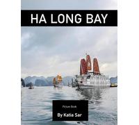 Ha Long Bay: A Perfect Coffee Table Picture Book - Travel and Tourism lovers.