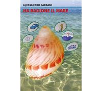 Ha Ragione Il Mare - 2024 - Gruppo Albatros Il Filo (Nuove voci. Strade)