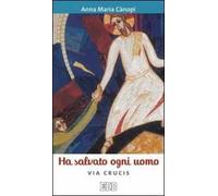 Ha salvato ogni uomo. Via crucis