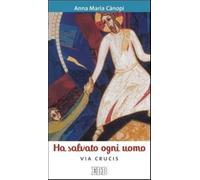 Ha salvato ogni uomo. Via crucis