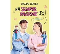 Ha sempre ragione lei! Il diario dei nostri disastri