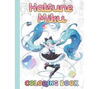Ha.tsune Meiku Coloring Book: Incredible Coloring Adventure, Fun & Unique Jumbo Pages to Spark Creativity for Kids of All Ages