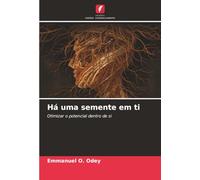 Há uma semente em ti: Otimizar o potencial dentro de si