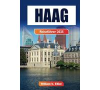 Haag Reiseführer 2025: Entdecken Sie Top-Attraktionen, versteckte Juwelen, atemberaubende Strände und lokale Tipps für einen unvergesslichen Urlaub in den Niederlanden