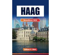 Haag Reiseführer 2025: Entdecken Sie Top-Attraktionen, versteckte Juwelen, atemberaubende Strände und lokale Tipps für einen unvergesslichen Urlaub in den Niederlanden
