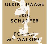 HAAGE, ULRIKE & ERIC SCHA - FOR ALL MY WALKING