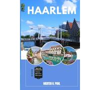 HAARLEM REISEFÜHRER: Entdecken Sie Haarlems verborgene Schätze, Outdoor Ausflüge, lokale Geheimnisse und unvergessliche Sehenswürdigkeiten
