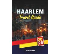 HAARLEM TRAVEL GUIDE 2026: Historic Canals, Dutch Art & Museums, Tulip Fields, Windmills and Day Trips Near Amsterdam