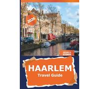 Haarlem Travel Guide 2026: Uncover History, Culture, Historic Landmarks and Hidden Gems of Netherlands City for Dutch Adventure