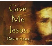 Haas, David - Give Me Jesus