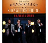 Haase, Ernie & Signature Sound - Oh What A Savior