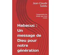 Habacuc : Un message de Dieu pour notre génération: Comprendre les temps que nous vivons