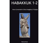 HABAKKUK 1-2: Novo Comentário Crítico Exegético 3ª Edição