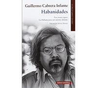 Habanidades : obras completas Guillermo Cabrera Infante: OOCC Cabrera Infante Vol. III