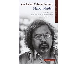 Habanidades : obras completas Guillermo Cabrera Infante: OOCC Cabrera Infante Vol. III
