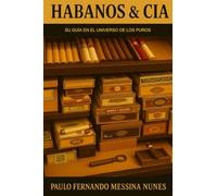 Habanos & Cia: Su guía técnica en el universo de los puros
