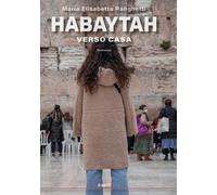 Libri Ranghetti Maria Elisabetta - Habaytah. Verso Casa
