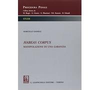 Habeas corpus. Manipolazioni di una garanzia