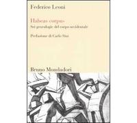 Habeas corpus. Sei genealogie del corpo occidentale