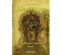 Habemus papam. Il fumo di satana e l'uomo di Dio