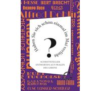 Haben Sie sich schon einmal im Mai verliebt?: Schriftsteller antworten auf Fragen des Lebens