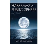 Habermas’s Public Sphere: A Critique