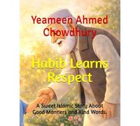 Habib Learns Respect: A Sweet Islamic Story About Good Manners and Kind Words.