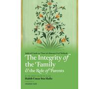 Habib Umar Bin Hafi The Integrity of the Family & the Role of Parent (Tascabile)