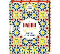 Habibi: 80 Rezepte aus dem Maghreb