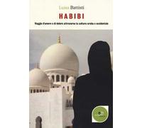 Habibi. Viaggio d'amore e di dolore attraverso la cultura araba e occidentale