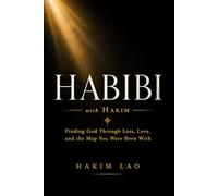 Habibi with Hakim: Finding God Through Loss, Love, and the Map You Were Born With