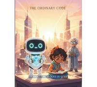 Habibot: The World in Code - Arc 1: The Ordinary Code: Collector’s Edition - A Story of Curiosity, Courage, and Coding