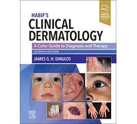 Habif's Clinical Dermatology: A Color Guide to Diagnosis and Therapy